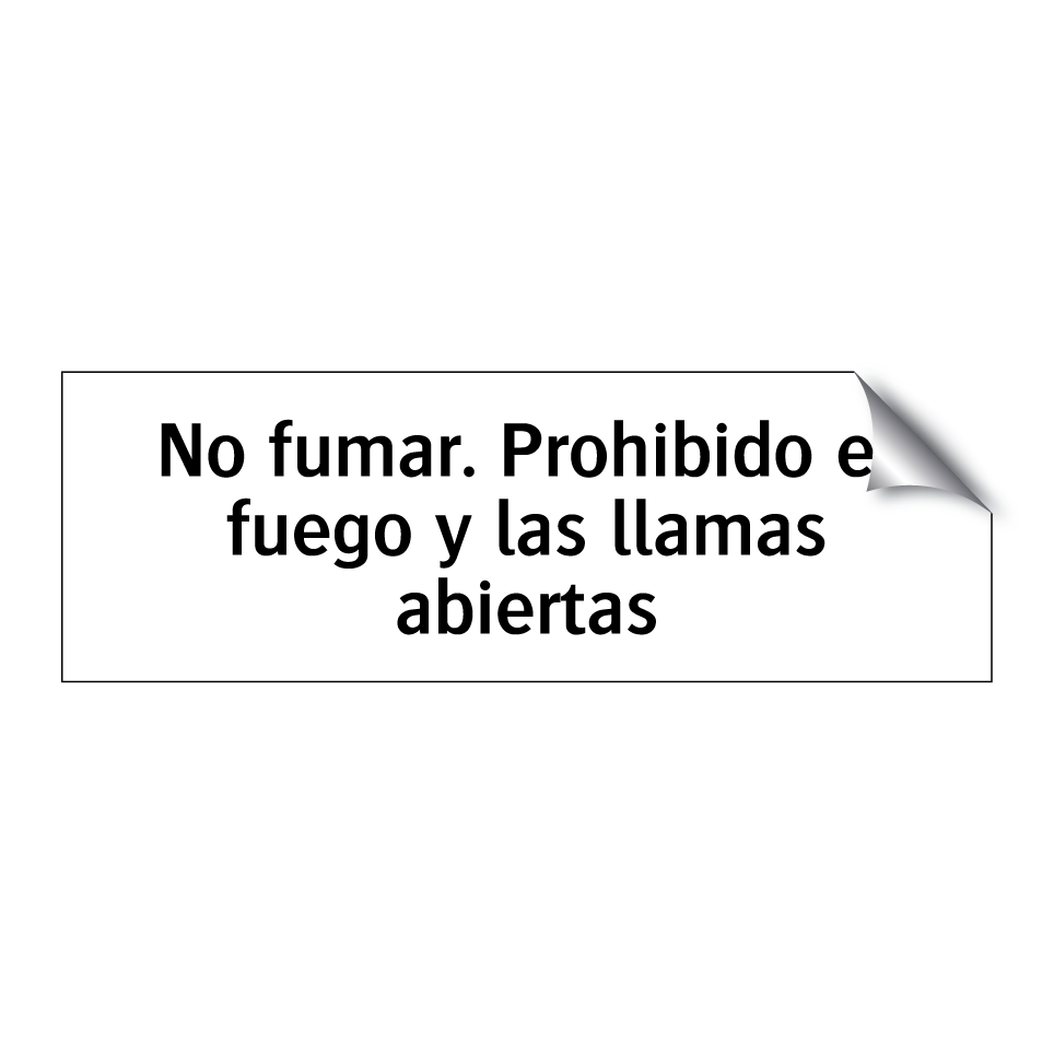 No fumar. Prohibido el fuego y las llamas abiertas