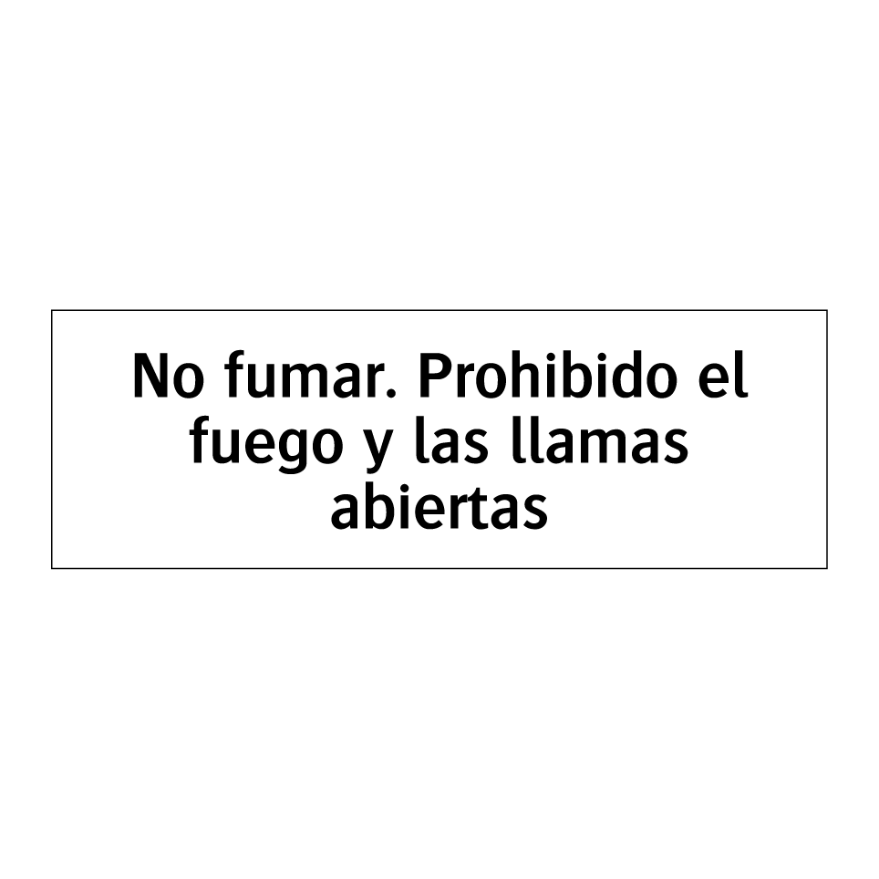 No fumar. Prohibido el fuego y las llamas abiertas
