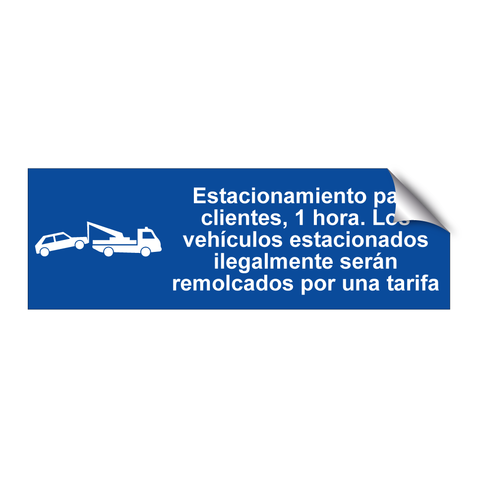 Estacionamiento para clientes, 1 hora. Los vehículos estacionados ilegalmente serán remolcados por una tarifa