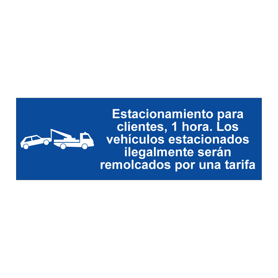 Estacionamiento para clientes, 1 hora. Los vehículos estacionados ilegalmente serán remolcados por una tarifa