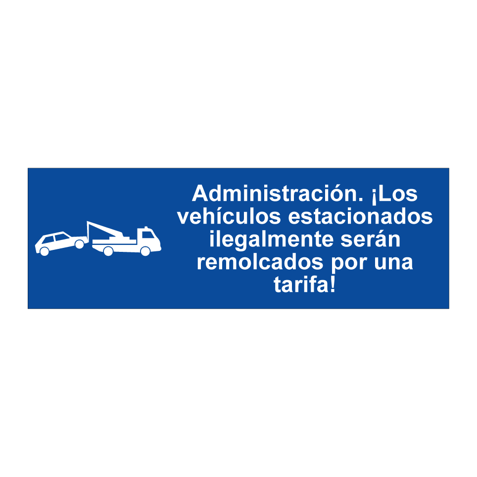Administración. ¡Los vehículos estacionados ilegalmente serán remolcados por una tarifa!
