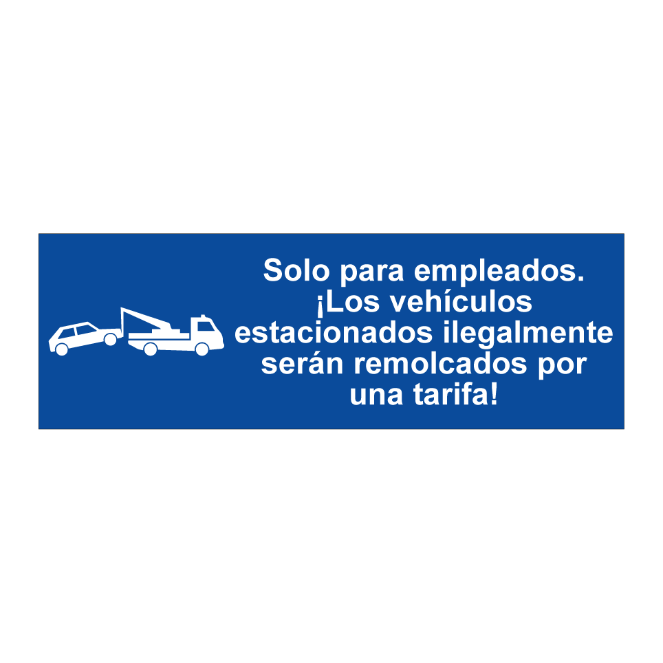 Solo para empleados. ¡Los vehículos estacionados ilegalmente serán remolcados por una tarifa!