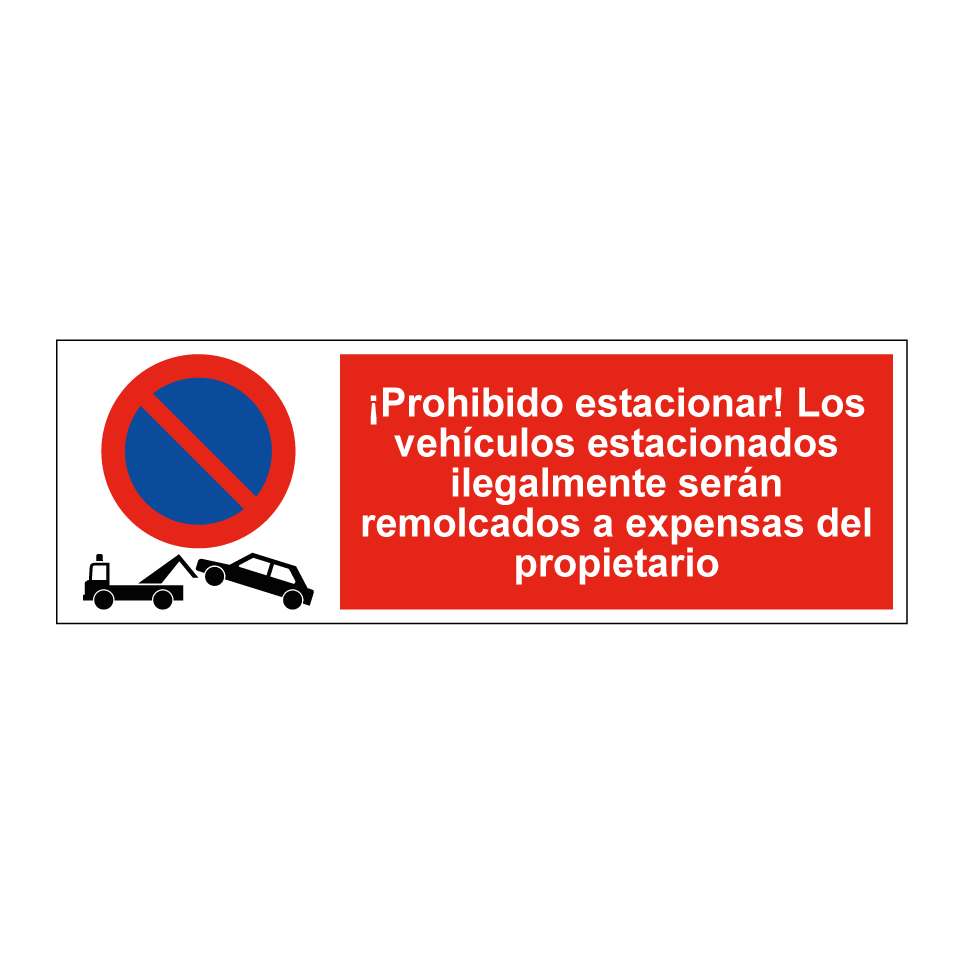 ¡Prohibido estacionar! Los vehículos estacionados ilegalmente serán remolcados a expensas del propietario