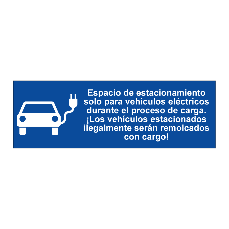 Espacio de estacionamiento solo para vehículos eléctricos durante el proceso de carga. ¡Los vehículos estacionados ilegalmente serán remolcados con cargo!