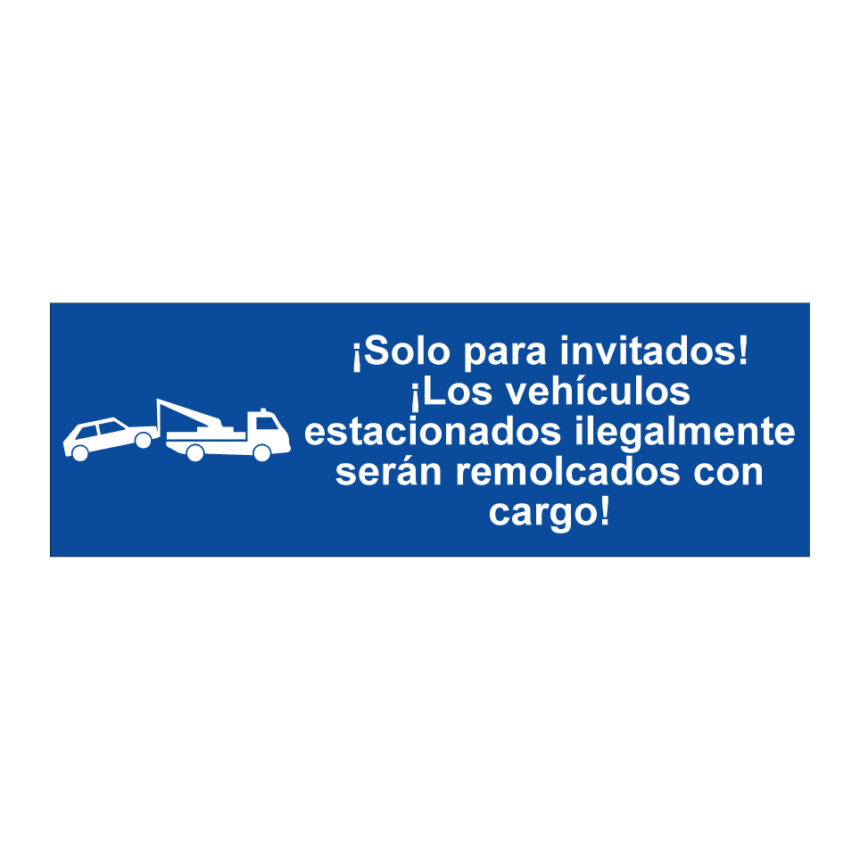 ¡Solo para invitados! ¡Los vehículos estacionados ilegalmente serán remolcados con cargo!