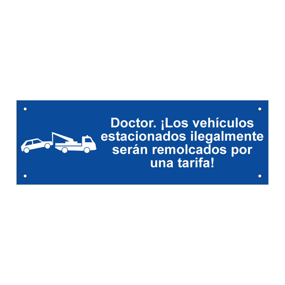 Doctor. ¡Los vehículos estacionados ilegalmente serán remolcados por una tarifa!