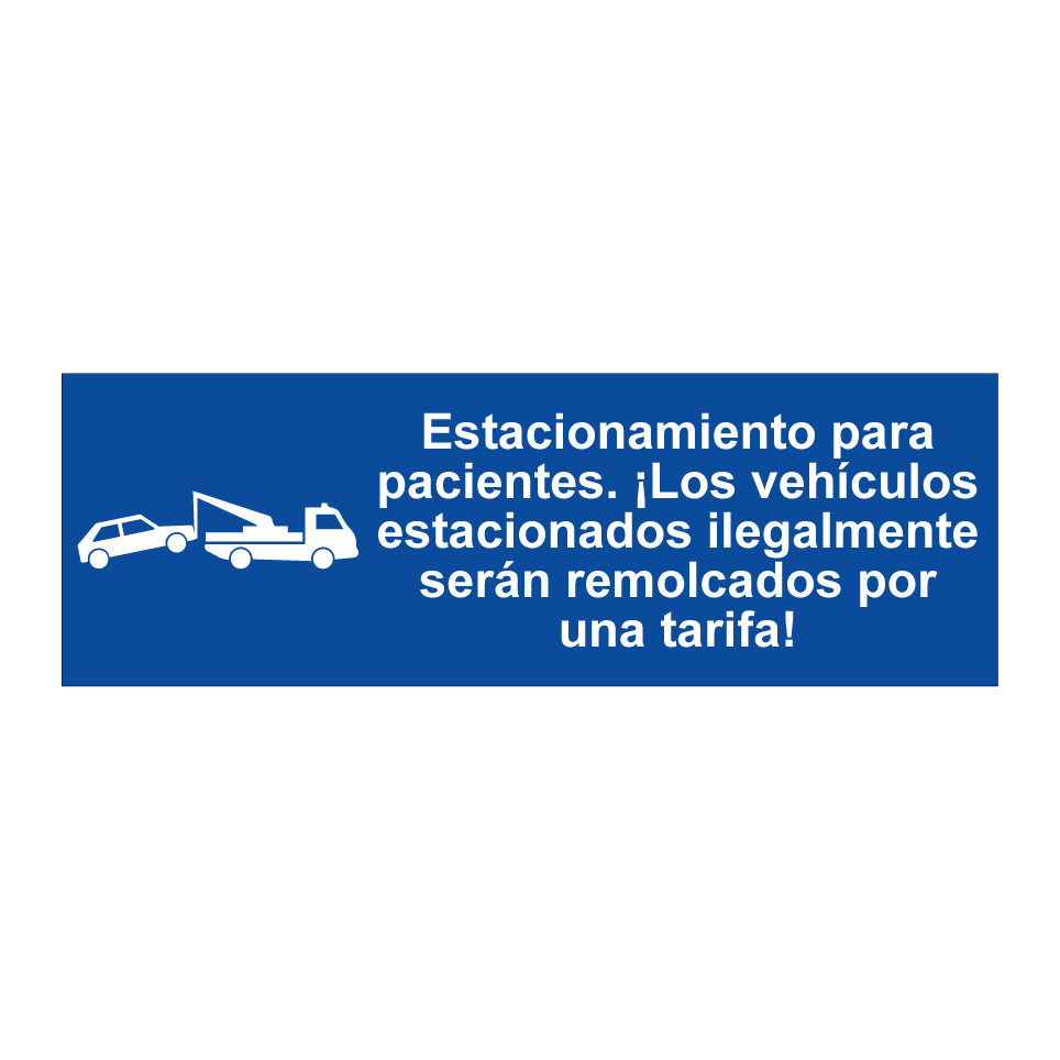 Estacionamiento para pacientes. ¡Los vehículos estacionados ilegalmente serán remolcados por una tarifa!