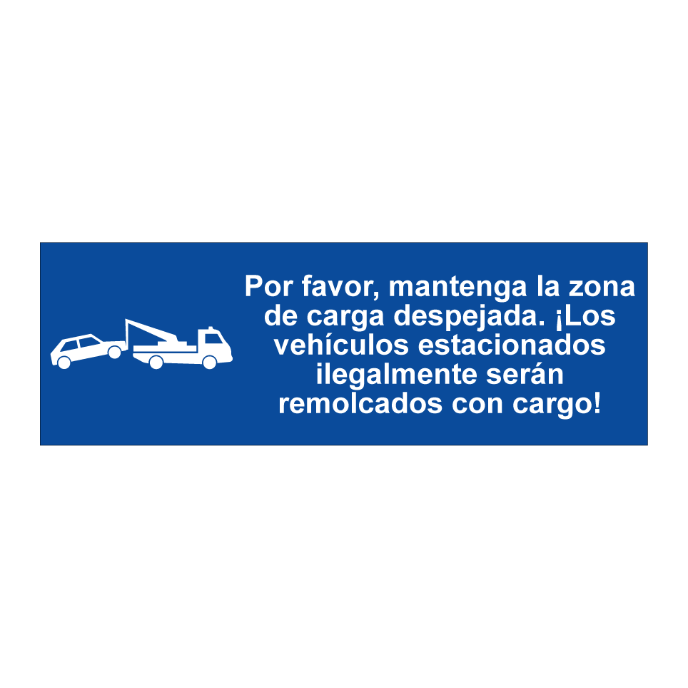 Por favor, mantenga la zona de carga despejada. ¡Los vehículos estacionados ilegalmente serán remolcados con cargo!