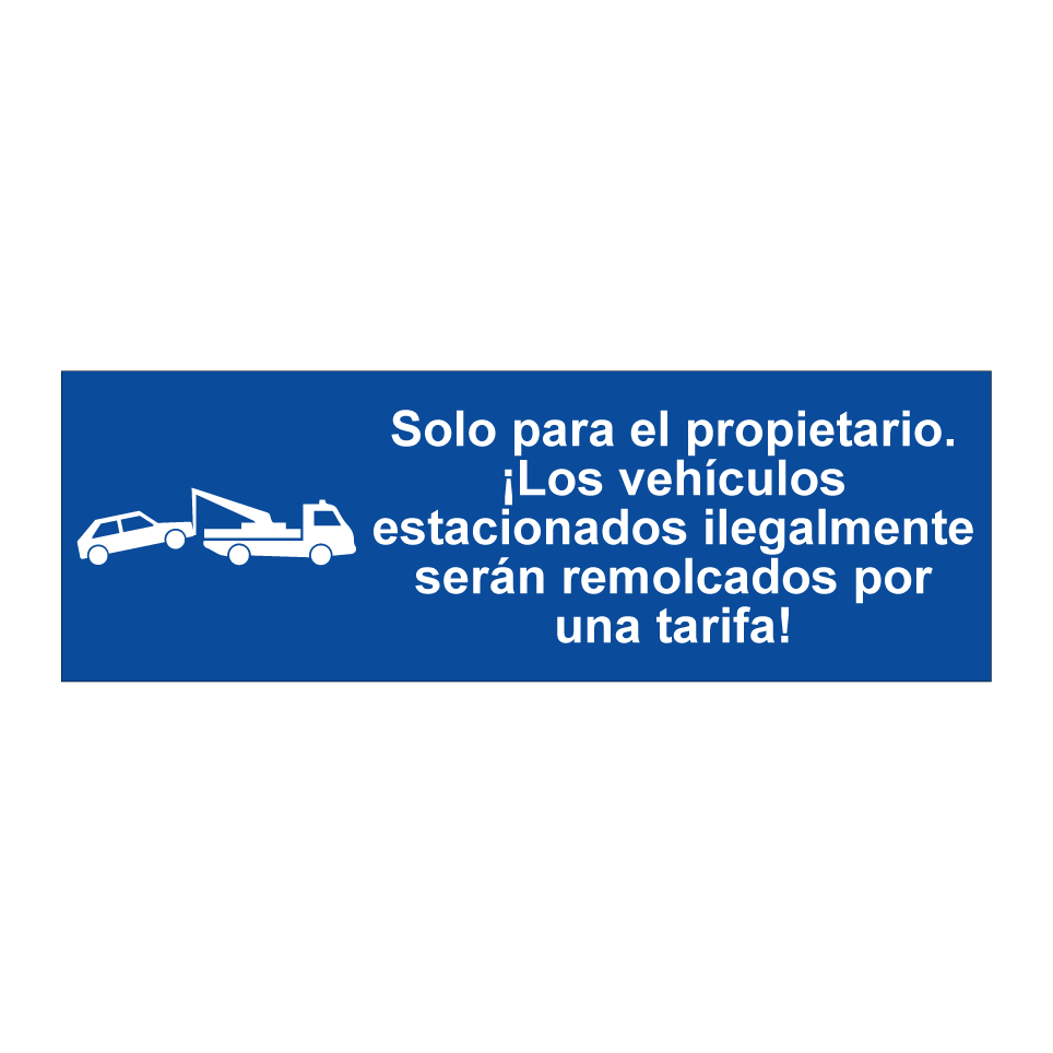 Solo para el propietario. ¡Los vehículos estacionados ilegalmente serán remolcados por una tarifa!