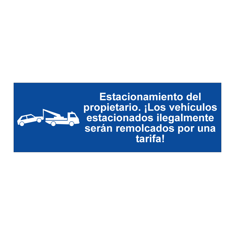 Estacionamiento del propietario. ¡Los vehículos estacionados ilegalmente serán remolcados por una tarifa!