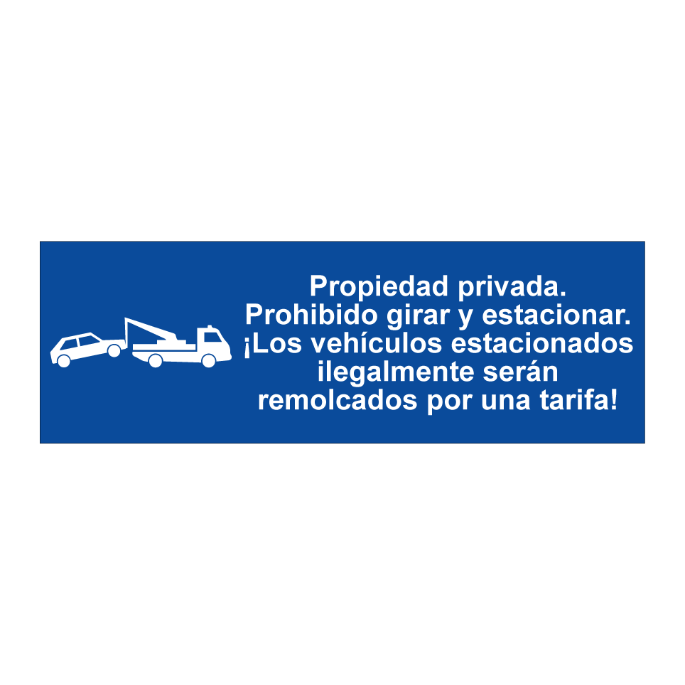 Propiedad privada. Prohibido girar y estacionar. ¡Los vehículos estacionados ilegalmente serán remolcados por una tarifa!