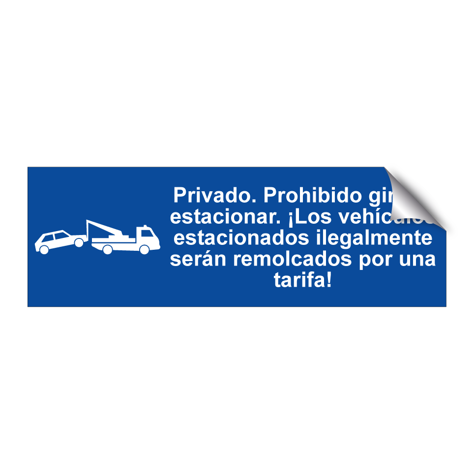 Privado. Prohibido girar y estacionar. ¡Los vehículos estacionados ilegalmente serán remolcados por una tarifa!