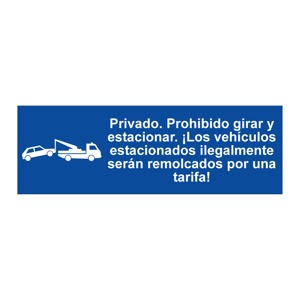 Privado. Prohibido girar y estacionar. ¡Los vehículos estacionados ilegalmente serán remolcados por una tarifa!