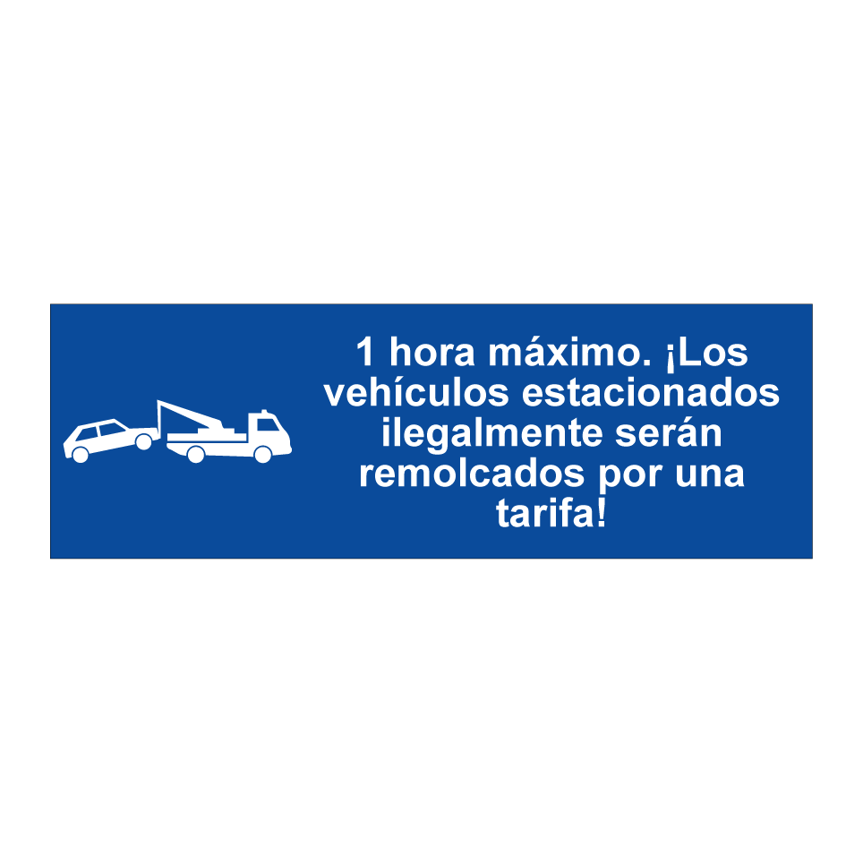 1 hora máximo. ¡Los vehículos estacionados ilegalmente serán remolcados por una tarifa!
