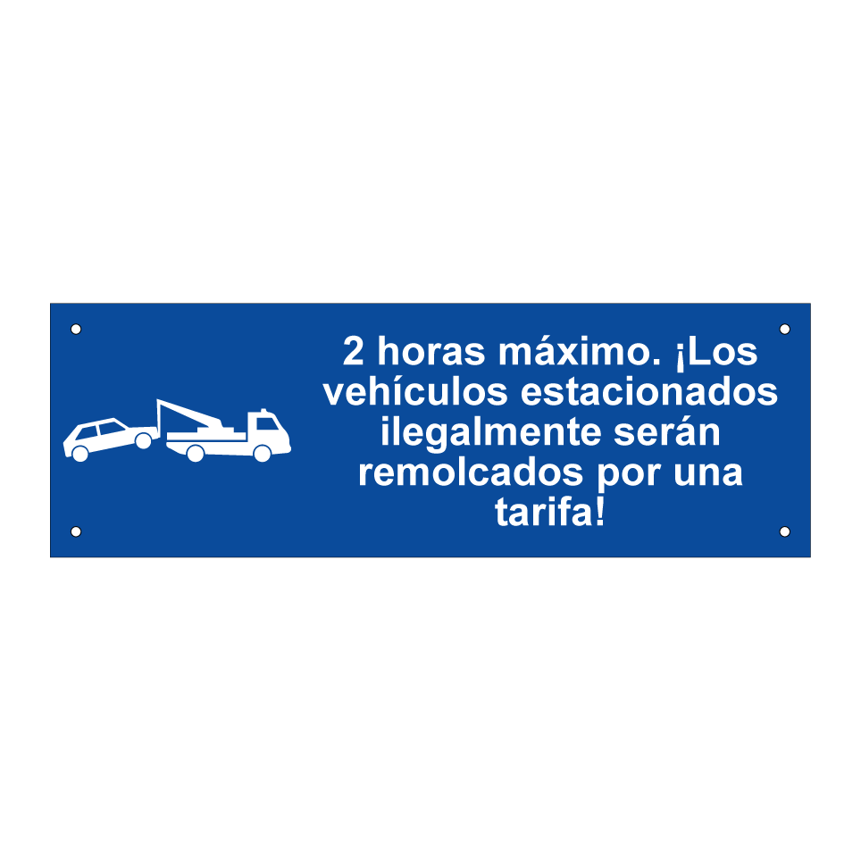 2 horas máximo. ¡Los vehículos estacionados ilegalmente serán remolcados por una tarifa!