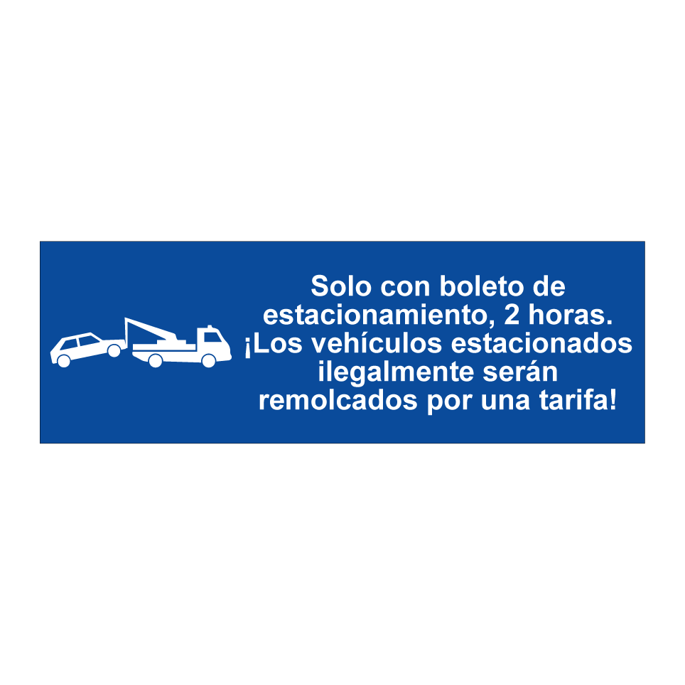Solo con boleto de estacionamiento, 2 horas. ¡Los vehículos estacionados ilegalmente serán remolcados por una tarifa!