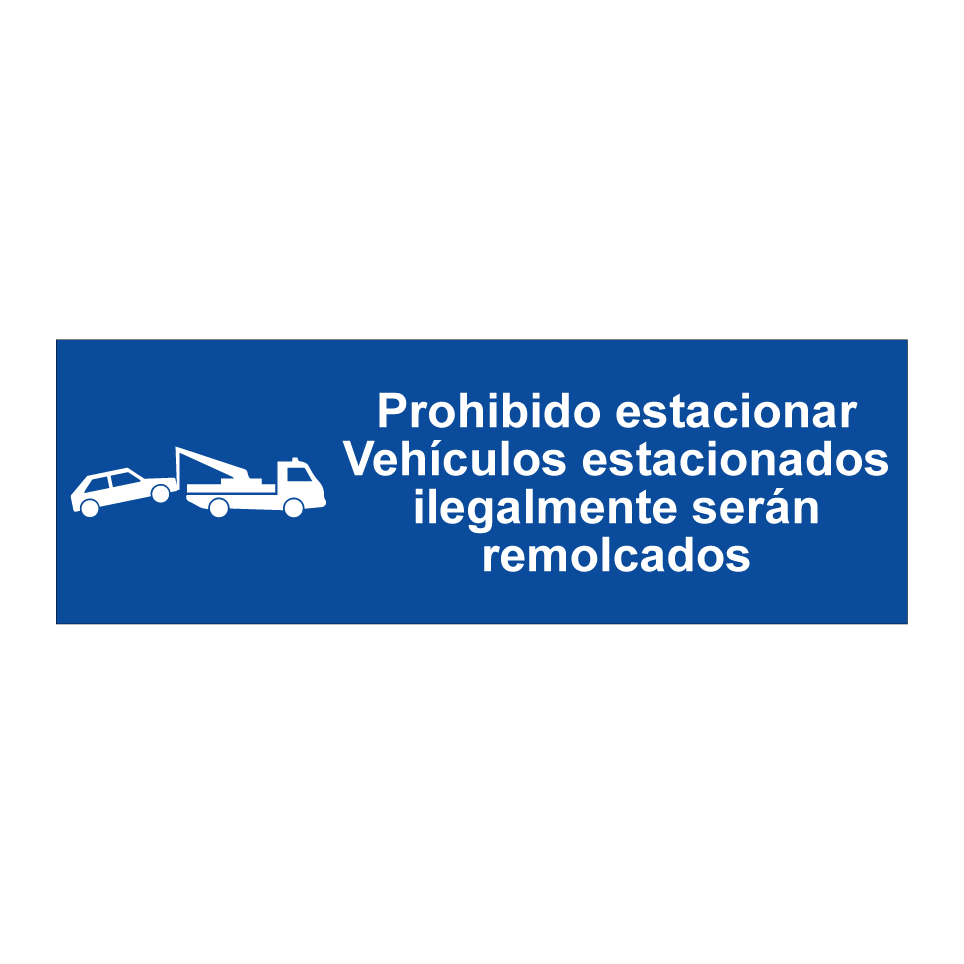 Prohibido estacionar Vehículos estacionados ilegalmente serán remolcados