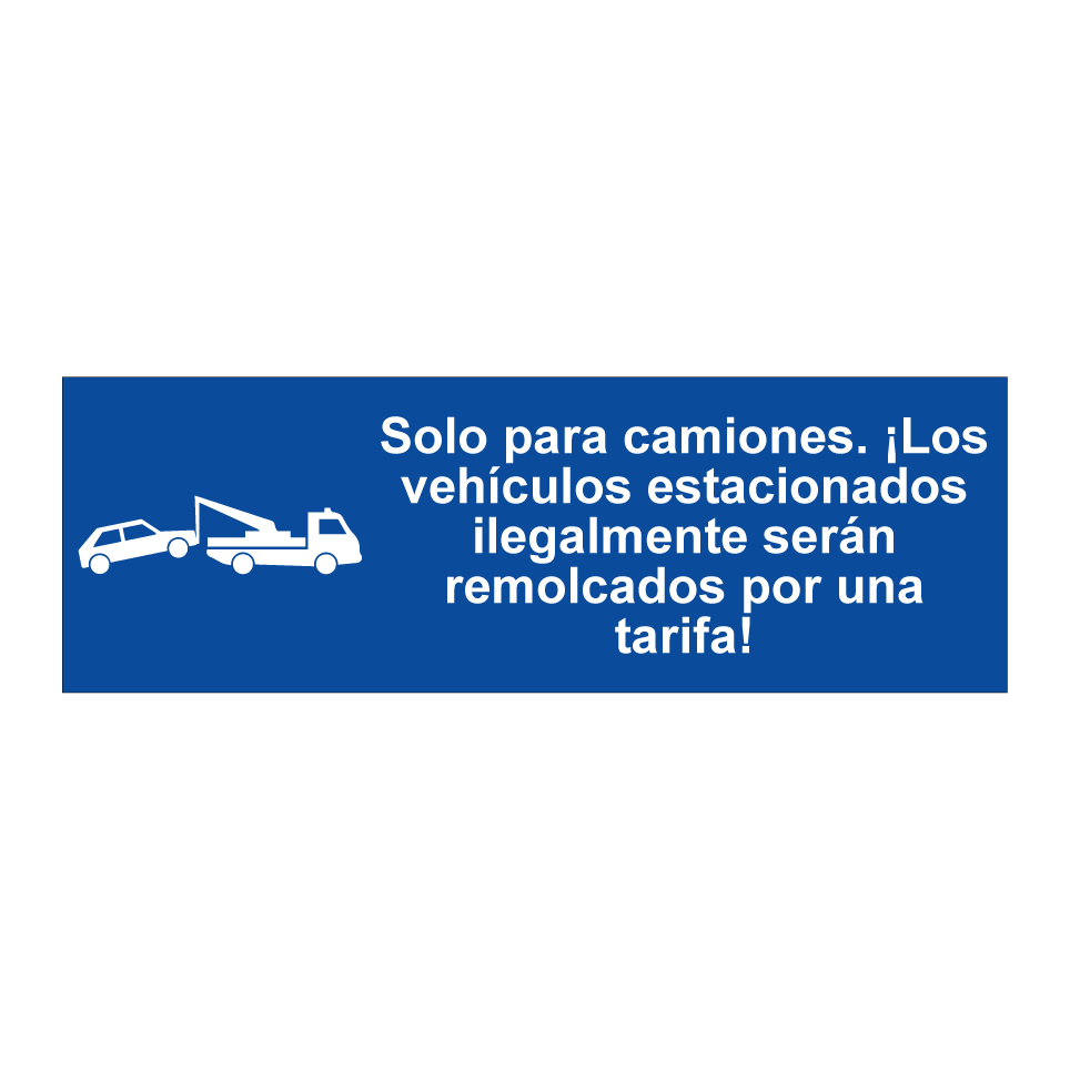 Solo para camiones. ¡Los vehículos estacionados ilegalmente serán remolcados por una tarifa!