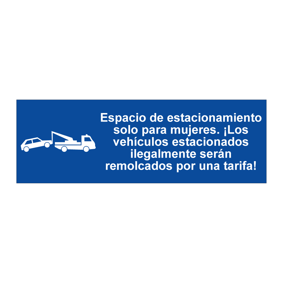Espacio de estacionamiento solo para mujeres. ¡Los vehículos estacionados ilegalmente serán remolcados por una tarifa!