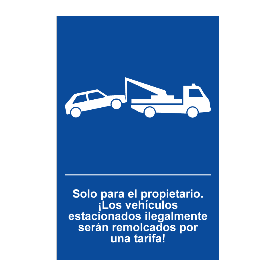 Solo para el propietario. ¡Los vehículos estacionados ilegalmente serán remolcados por una tarifa!