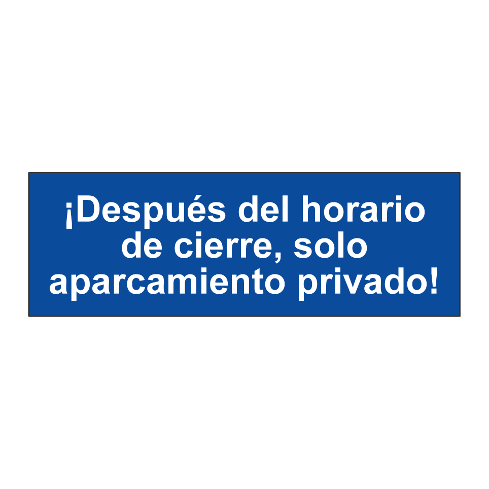 ¡Después del horario de cierre, solo aparcamiento privado!