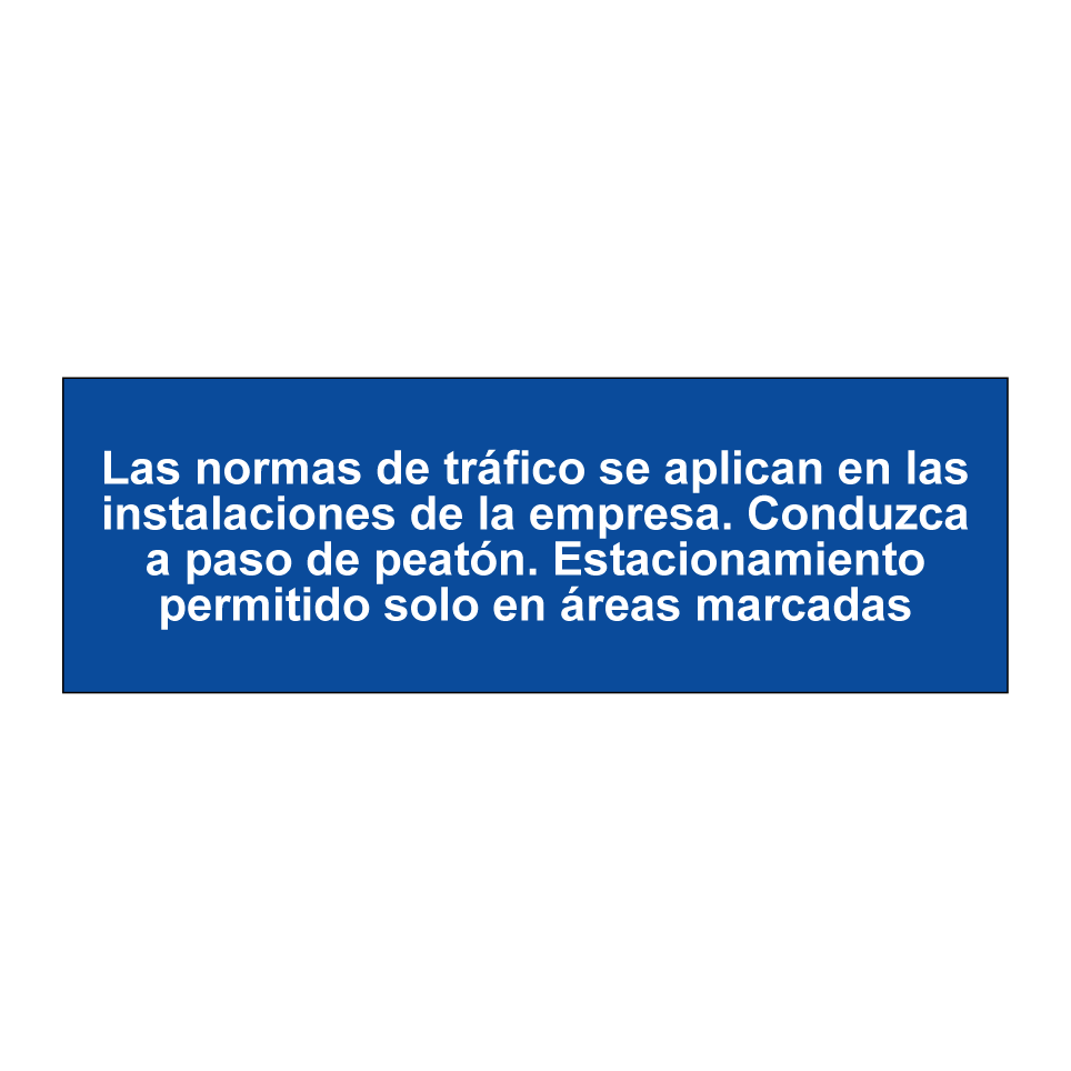 Las normas de tráfico se aplican en las instalaciones de la empresa. Conduzca a paso de peatón. Estacionamiento permitido solo en áreas marcadas