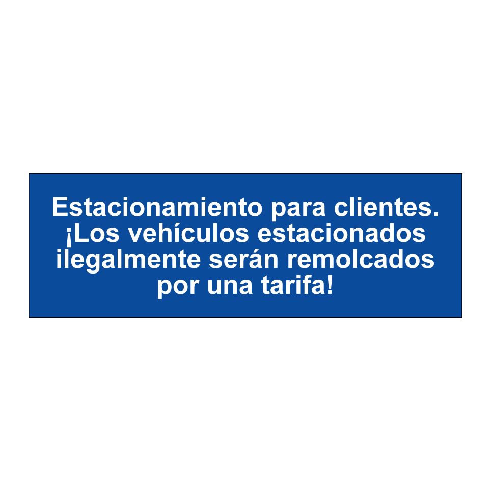 Estacionamiento para clientes. ¡Los vehículos estacionados ilegalmente serán remolcados por una tarifa!