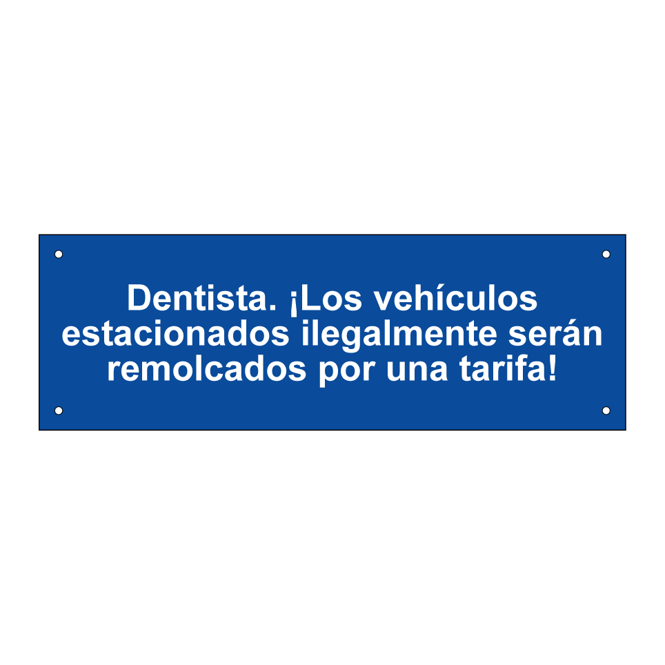 Dentista. ¡Los vehículos estacionados ilegalmente serán remolcados por una tarifa!