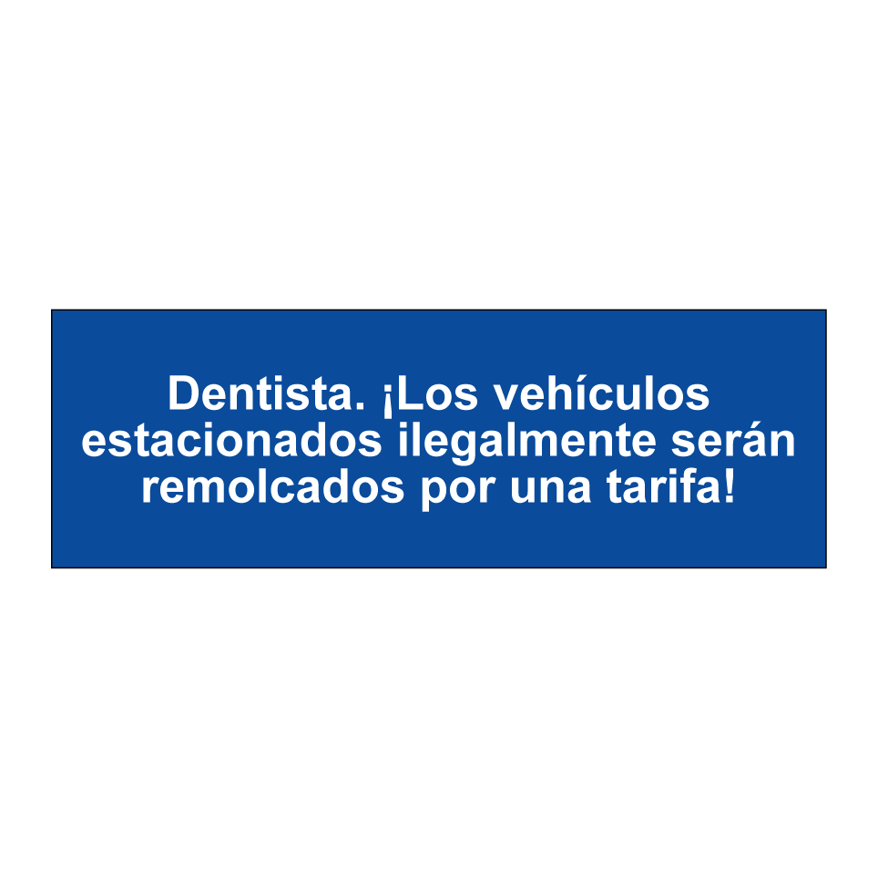 Dentista. ¡Los vehículos estacionados ilegalmente serán remolcados por una tarifa!