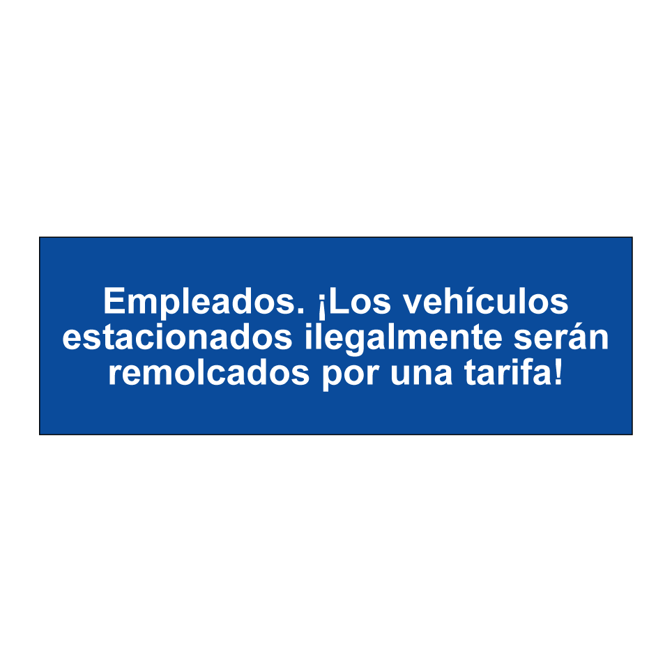 Empleados. ¡Los vehículos estacionados ilegalmente serán remolcados por una tarifa!