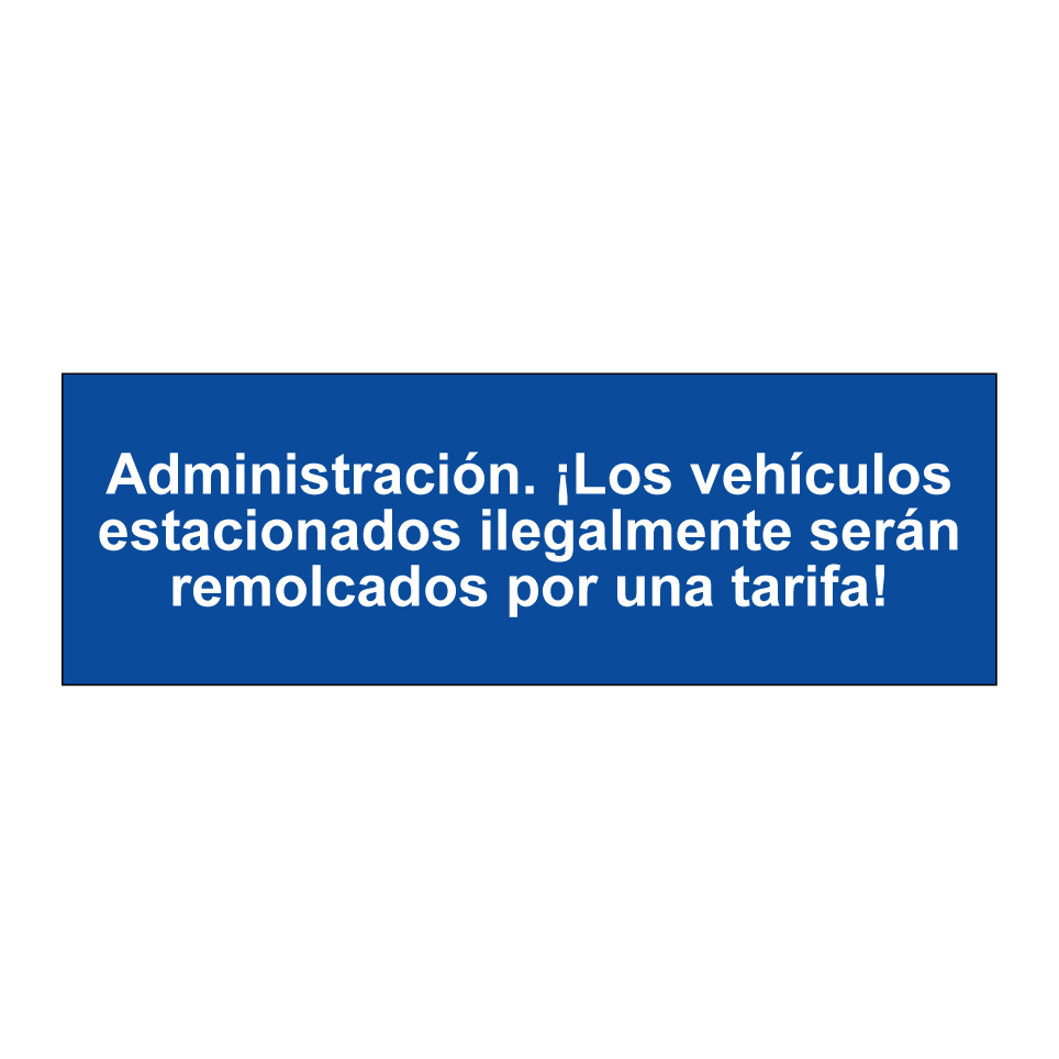 Administración. ¡Los vehículos estacionados ilegalmente serán remolcados por una tarifa!