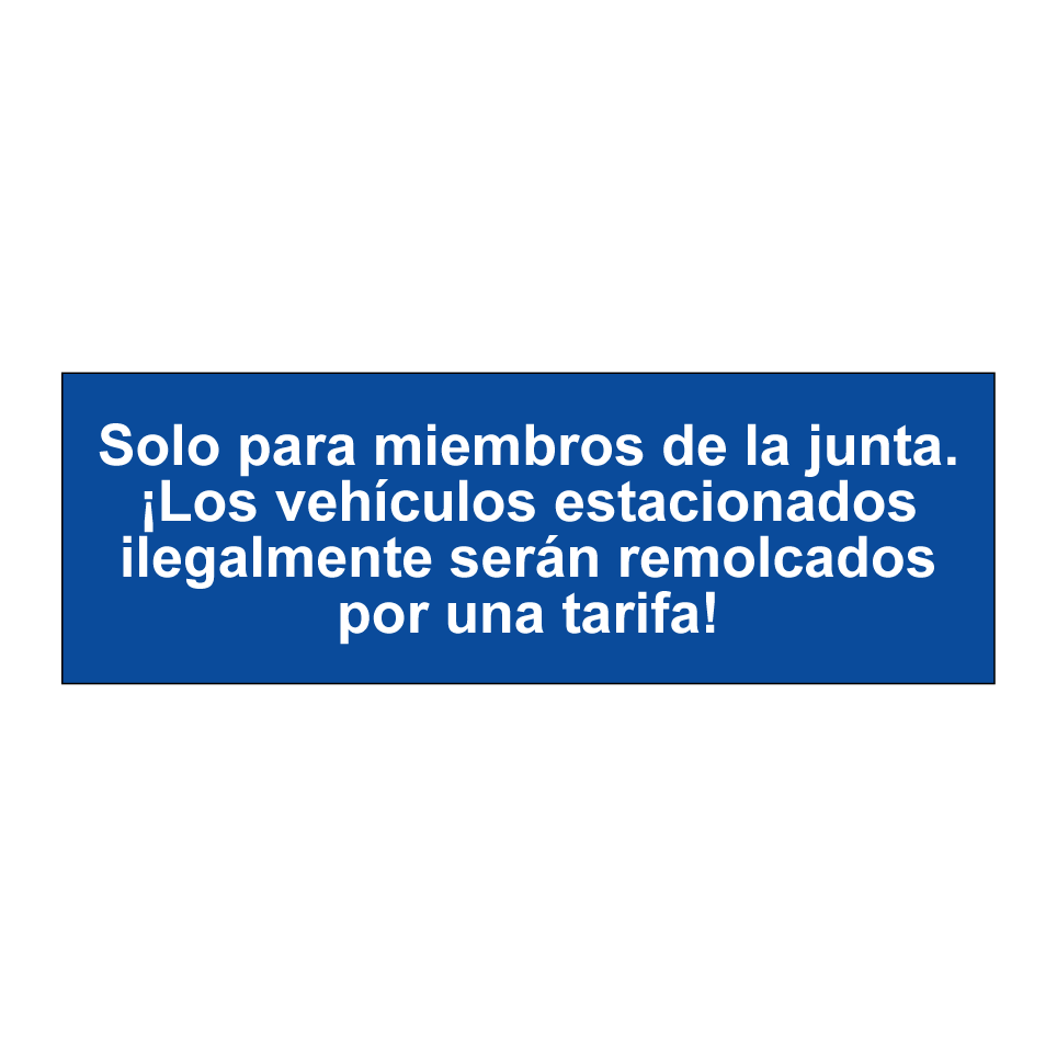 Solo para miembros de la junta. ¡Los vehículos estacionados ilegalmente serán remolcados por una tarifa!