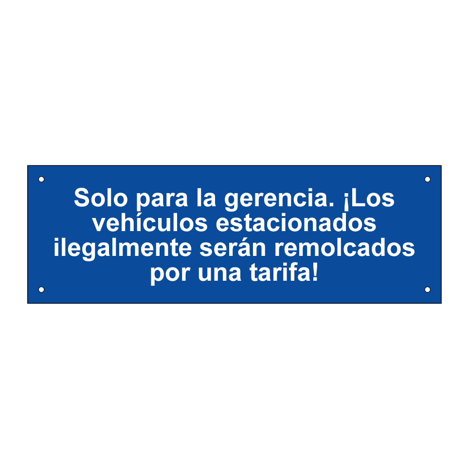 Solo para la gerencia. ¡Los vehículos estacionados ilegalmente serán remolcados por una tarifa!