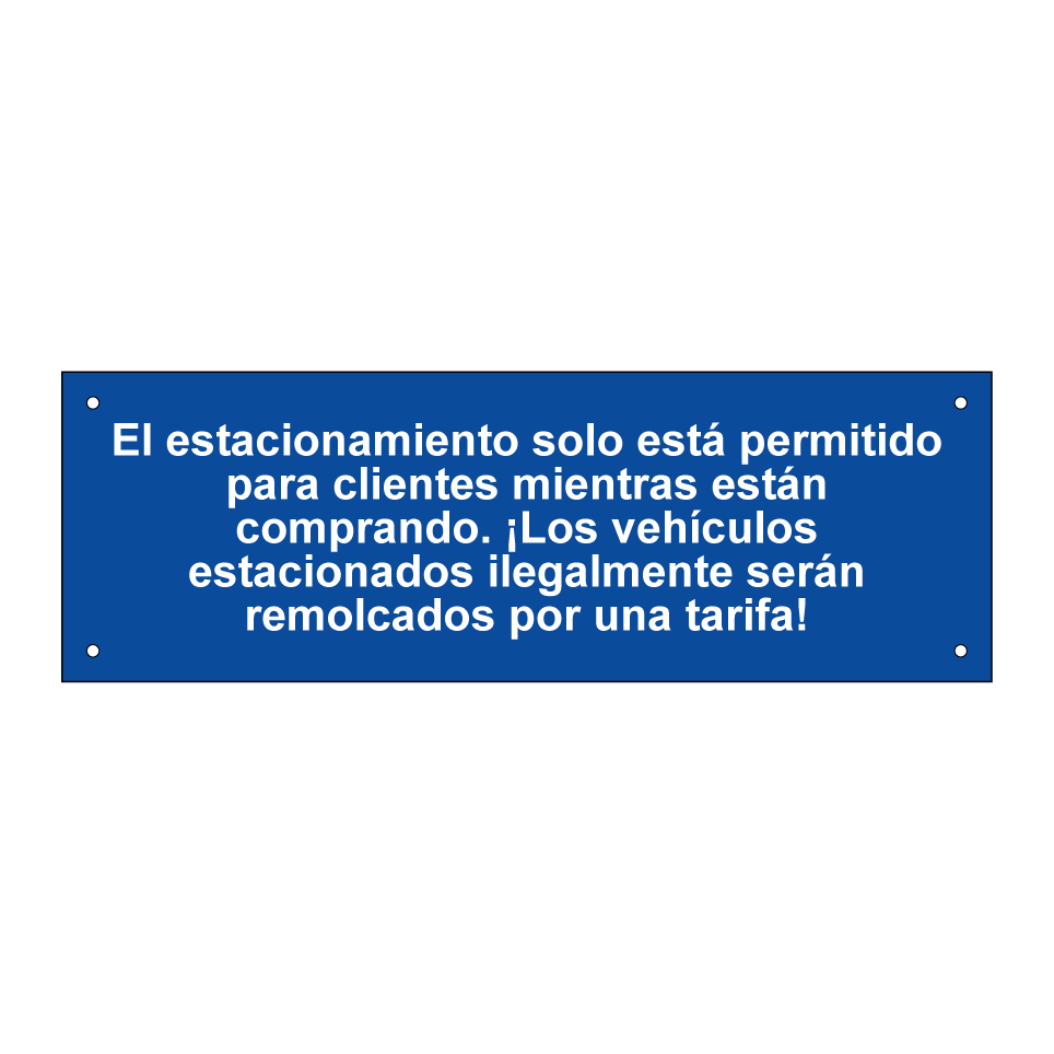 El estacionamiento solo está permitido para clientes mientras están comprando. ¡Los vehículos estacionados ilegalmente serán remolcados por una tarifa!
