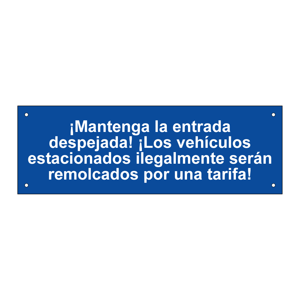 ¡Mantenga la entrada despejada! ¡Los vehículos estacionados ilegalmente serán remolcados por una tarifa!