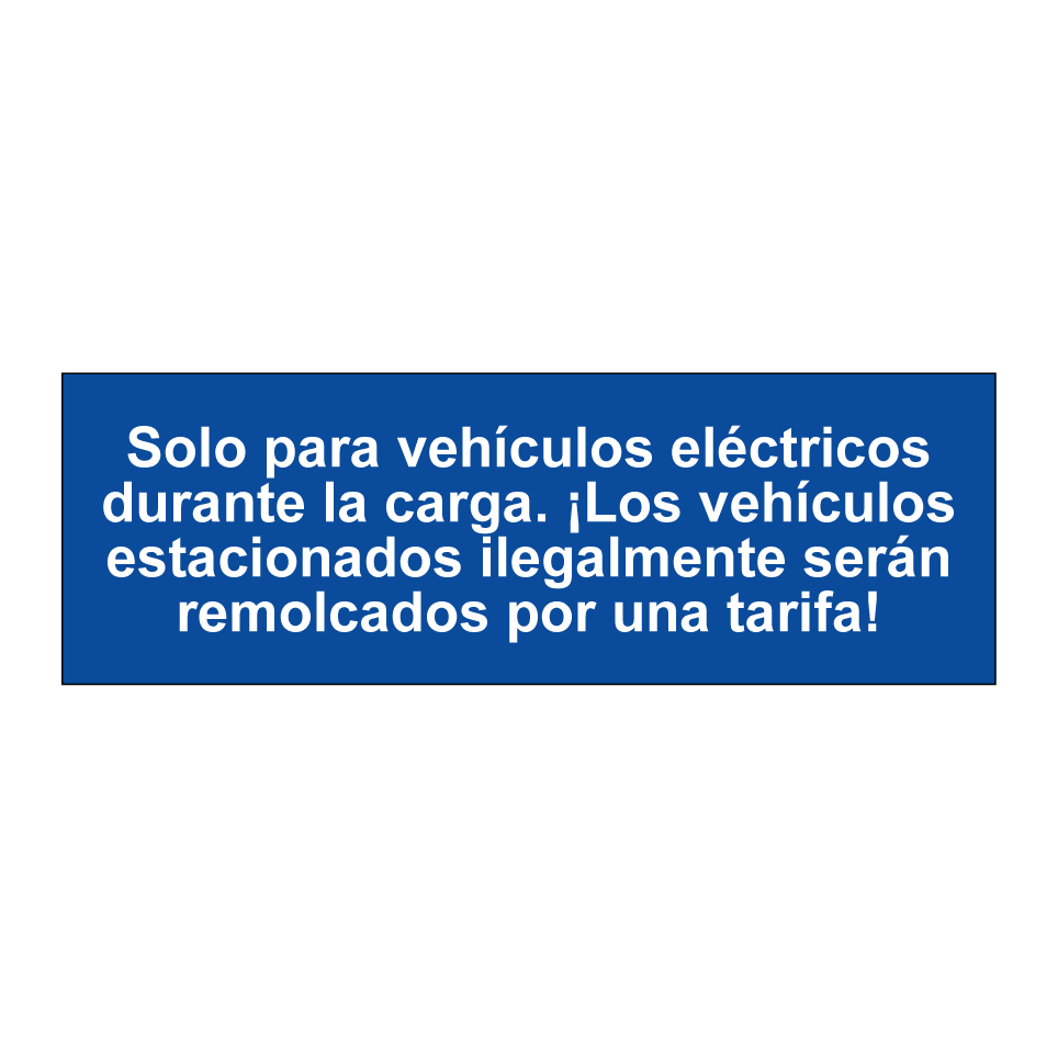 Solo para vehículos eléctricos durante la carga. ¡Los vehículos estacionados ilegalmente serán remolcados por una tarifa!