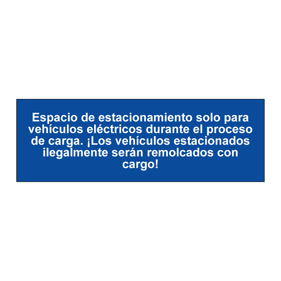 Espacio de estacionamiento solo para vehículos eléctricos durante el proceso de carga. ¡Los vehículos estacionados ilegalmente serán remolcados con cargo!