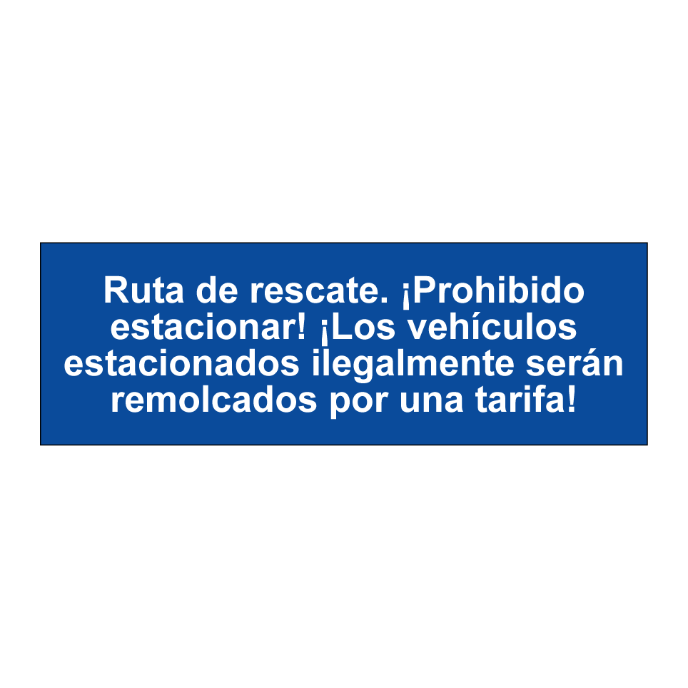Ruta de rescate. ¡Prohibido estacionar! ¡Los vehículos estacionados ilegalmente serán remolcados por una tarifa!