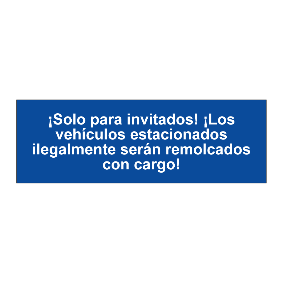 ¡Solo para invitados! ¡Los vehículos estacionados ilegalmente serán remolcados con cargo!