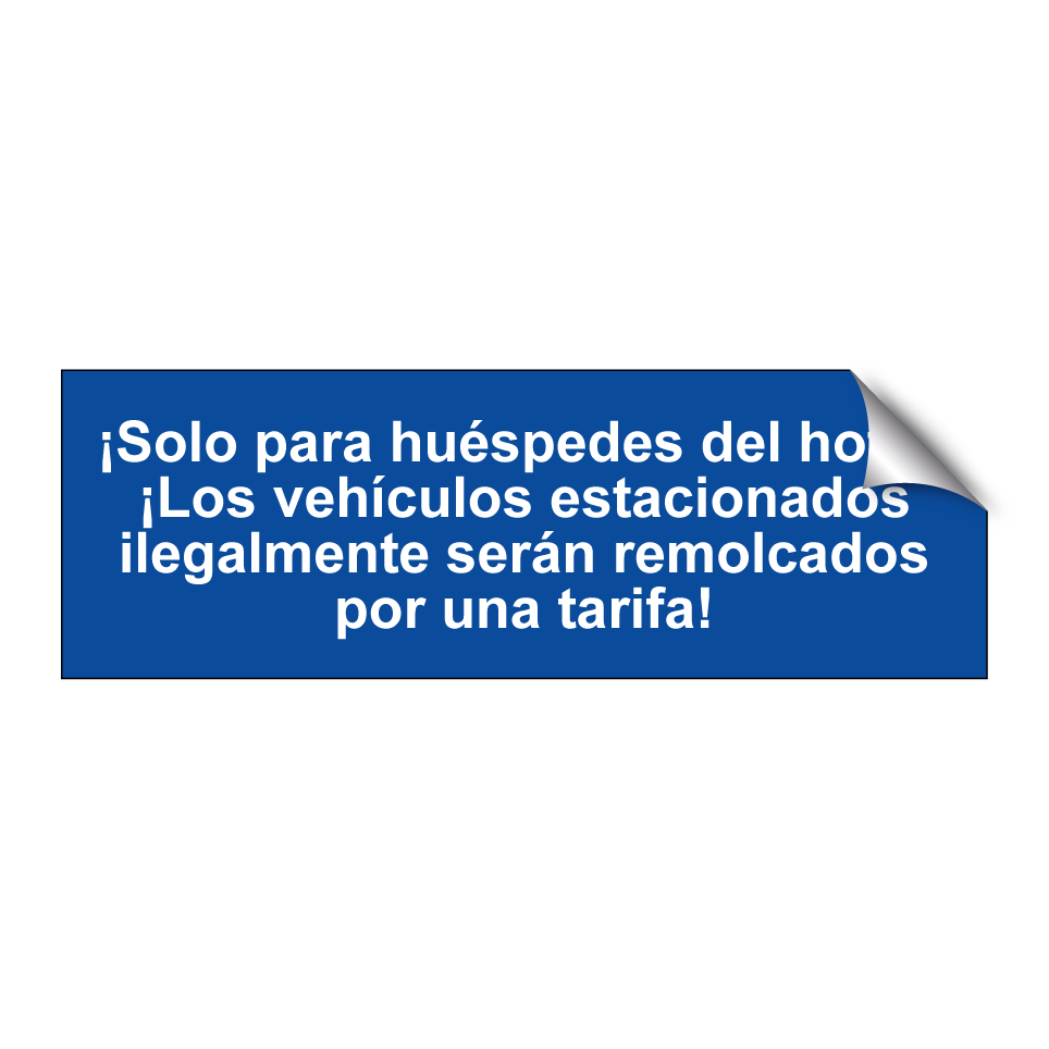 ¡Solo para huéspedes del hotel! ¡Los vehículos estacionados ilegalmente serán remolcados por una tarifa!