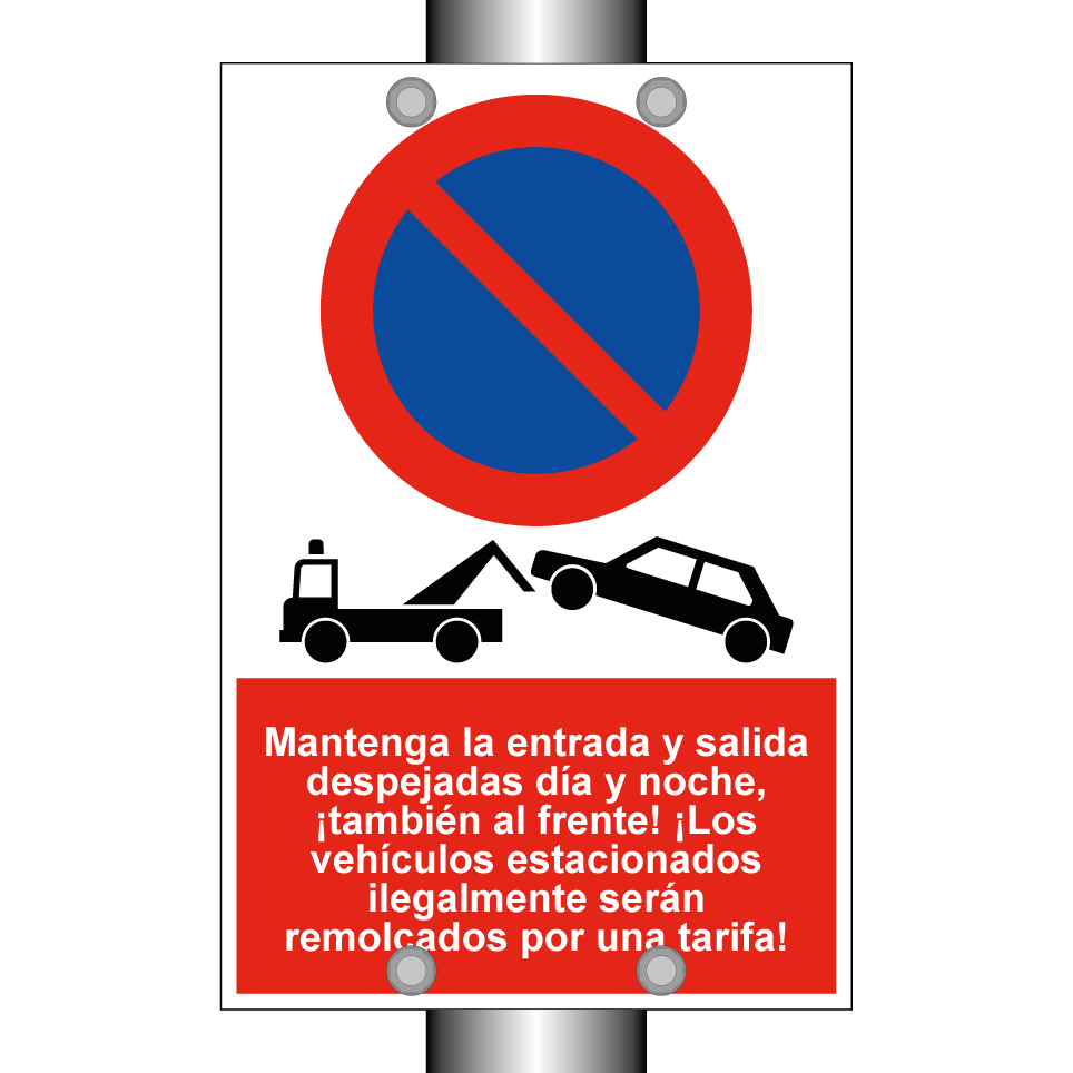 Mantenga la entrada y salida despejadas día y noche, ¡también al frente! ¡Los vehículos estacionados ilegalmente serán remolcados por una tarifa!