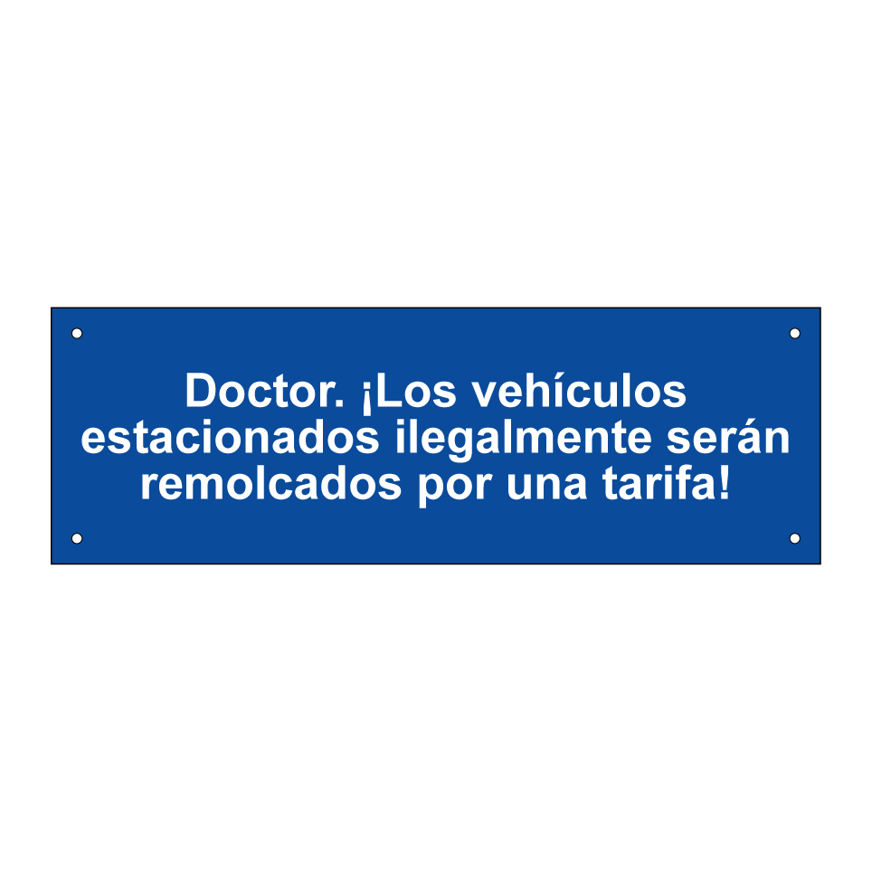 Doctor. ¡Los vehículos estacionados ilegalmente serán remolcados por una tarifa!