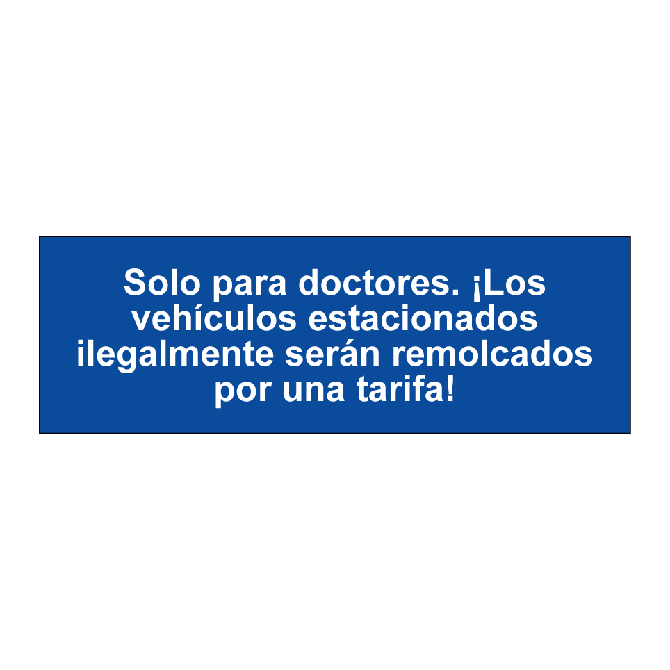 Solo para doctores. ¡Los vehículos estacionados ilegalmente serán remolcados por una tarifa!