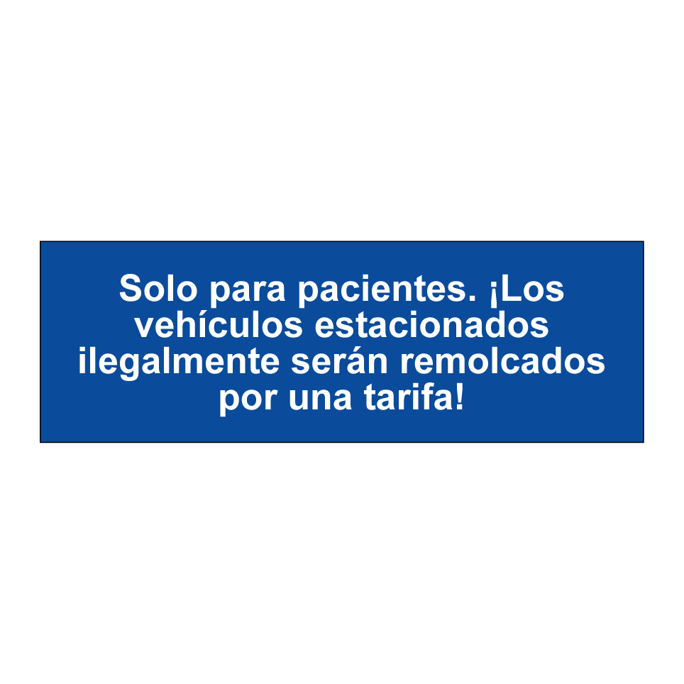Solo para pacientes. ¡Los vehículos estacionados ilegalmente serán remolcados por una tarifa!