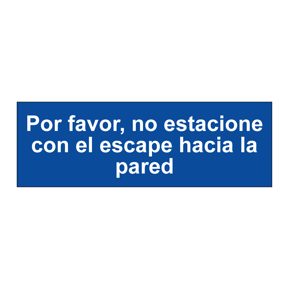 Por favor, no estacione con el escape hacia la pared