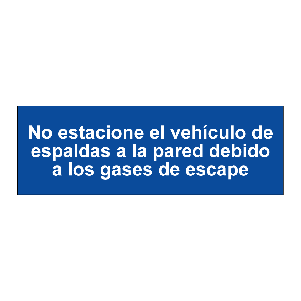 No estacione el vehículo de espaldas a la pared debido a los gases de escape