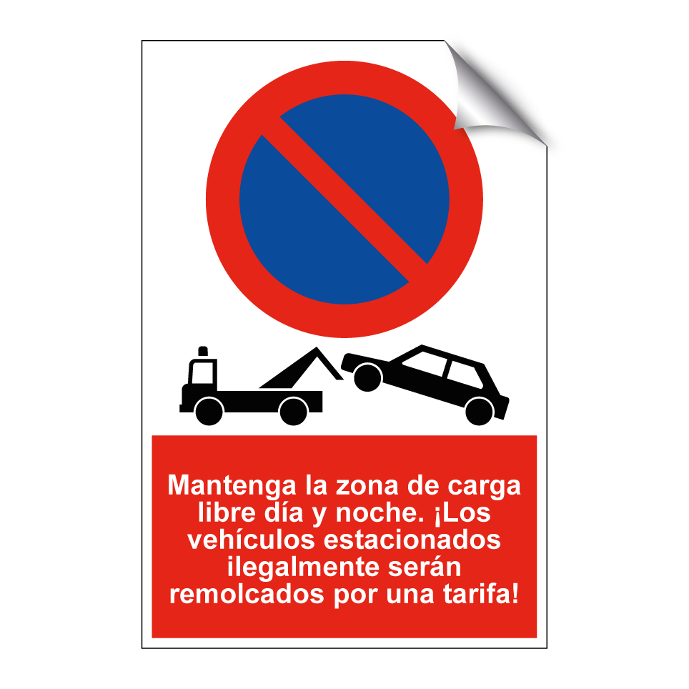 Mantenga la zona de carga libre día y noche. ¡Los vehículos estacionados ilegalmente serán remolcados por una tarifa!