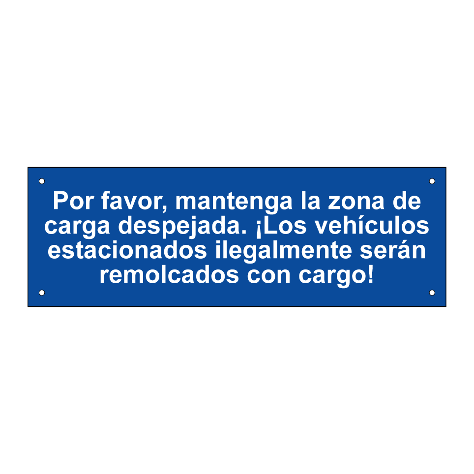 Por favor, mantenga la zona de carga despejada. ¡Los vehículos estacionados ilegalmente serán remolcados con cargo!