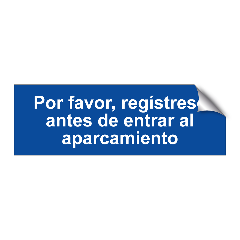 Por favor, regístrese antes de entrar al aparcamiento