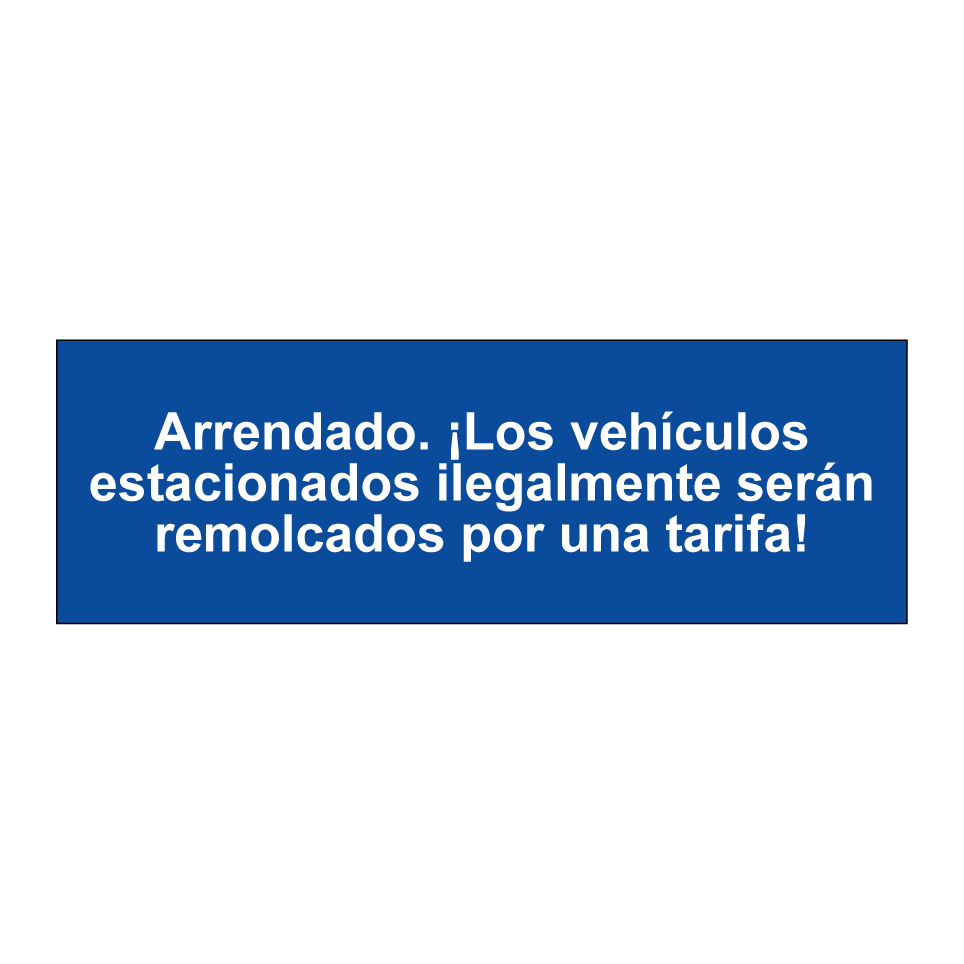 Arrendado. ¡Los vehículos estacionados ilegalmente serán remolcados por una tarifa!